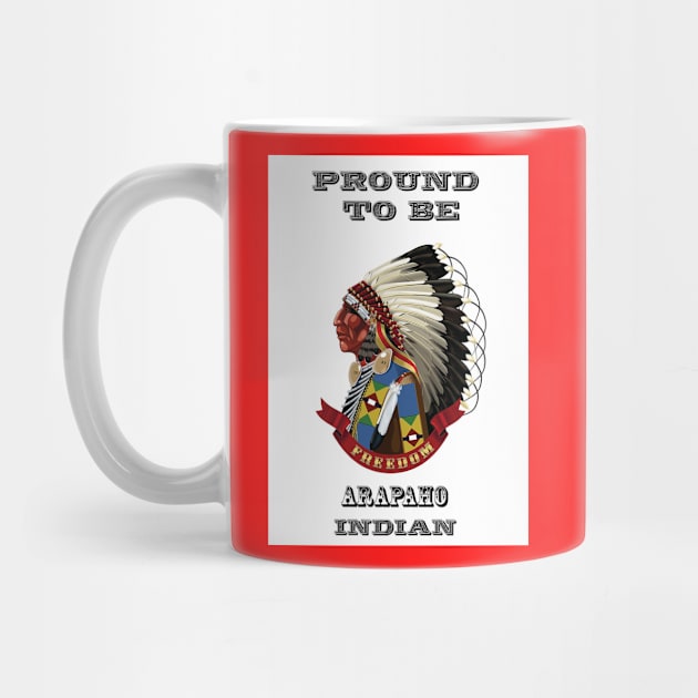 Proud To Be Arapaho Indian by The Binay Tribal Products